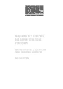La qualité des comptes des administrations publiques - Comptes assujettis à la certification par un commissaire aux comptes - Exercice 2012