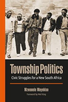Township Politics: Civic Struggles for a New South Africa
