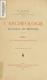 L archéologie : sa valeur, ses méthodes