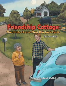 FRIENDSHIP COTTAGE: The Little House that Big Jack Built