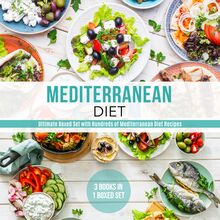 Mediterranean Diet: Ultimate Boxed Set with Hundreds of Mediterranean Diet Recipes: 3 Books In 1 Boxed Set