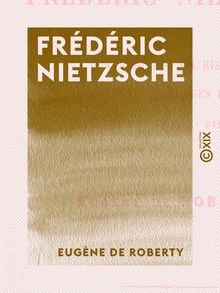 Frédéric Nietzsche - Contribution à l histoire des idées philosophiques et sociales à la fin du XIXe siècle