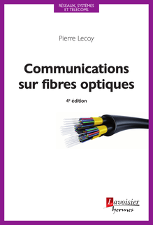 Communications sur fibres optiques (4e éd.) (Coll. Réseaux, systèmes et télécoms)