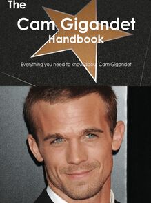 The Cam Gigandet Handbook - Everything you need to know about Cam Gigandet