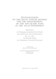 Investigations on the decay length method for the measurement of the top quark mass at the Atlas experiment [Elektronische Ressource] / vorgelegt von Jörg Walbersloh