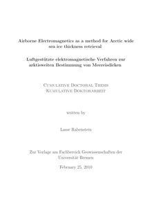Airborne electromagnetics as a method for Arctic wide sea ice thickness retrieval [Elektronische Ressource] = Luftgestütze elektromagnetische Verfahren zur arktisweiten Bestimmung von Meereisdicken / written by Lasse Rabenstein