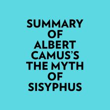 Summary of Albert Camus s The Myth of Sisyphus