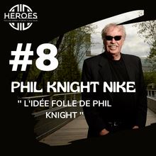 #8 NIKE, L idée folle de Phil Knight