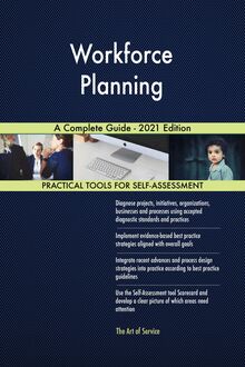 Workforce Planning A Complete Guide - 2021 Edition