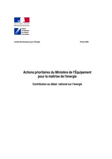 Actions prioritaires du Ministère de l Equipement pour la maîtrise de l énergie. Contribution au débat national sur l énergie.