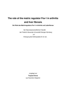 The role of the matrix regulator Fra-1 in arthritis and liver fibrosis [Elektronische Ressource] = Die Rolle des Matrixregulators Fra-1 in Arthritis and Leberfibrose / Trayana Kireva. Betreuer: Falk Nimmerjahn