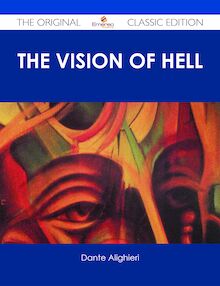 The vision of hell. ; By Dante Alighieri.; Translated by Rev. Henry Francis Cary, M.A.; and illustrated with the seventy-five designs of Gustave Doré. - The Original Classic Edition