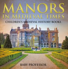 Manors in Medieval Times-Children s Medieval History Books