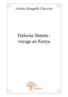 Hakuna Matata : voyage au Kenya