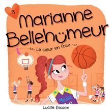 Marianne Bellehumeur - Tome 5 : Cœur en folie