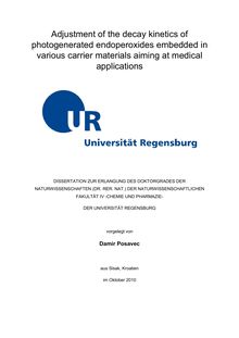 Adjustment of the decay kinetics of photogenerated endoperoxides embedded in various carrier materials aiming at medical applications [Elektronische Ressource] / vorgelegt von Damir Posavec