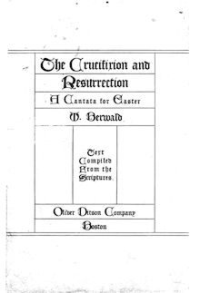 Partition complète, pour Crucifixion et Resurrection, An Easter cantata