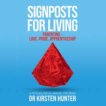 Signposts for Living - A Psychological Manual for Being - Book 5: Parenting