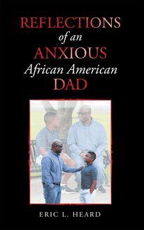 Reflections of an Anxious African American Dad