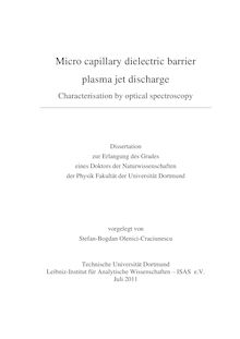 Micro capillary dielectric barrier plasma jet discharge [Elektronische Ressource] : Characterisation by optical spectroscopy / Stefan-Bogdan Olenici-Craciunescu