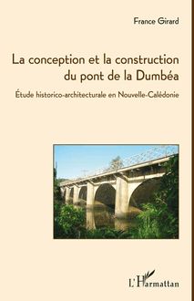 La conception et la construction du pont de la Dumbéa