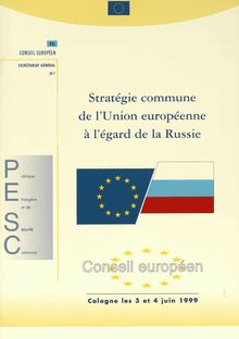 Stratégie commune de l Union européenne à l égard de la Russie, Conseil européen, Cologne les 3 et 4 juin 1999
