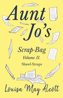 Aunt Jo s Scrap-Bag Volume II