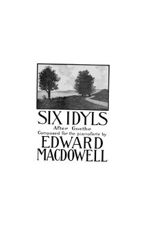 Partition complète, Six Idyls after Goethe, MacDowell, Edward