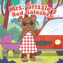 Mrs. Grizzle s Red Galoshes