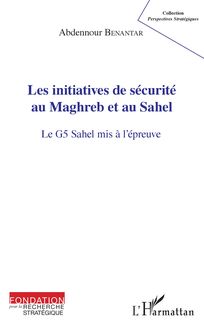 Les initiatives de sécurité au Maghreb et au Sahel