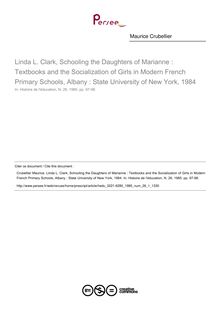 Linda L. Clark, Schooling the Daughters of Marianne : Textbooks and the Socialization of Girls in Modern French Primary Schools, Albany : State University of New York, 1984  ; n°1 ; vol.26, pg 97-98