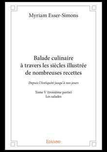 Balade culinaire à travers les siècles illustrée de nombreuses recettes -  Tome V (troisième partie)