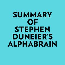 Summary of Stephen Duneier s Alphabrain