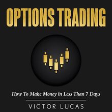 Options Trading: How to Make Money in Less Than 7 Days