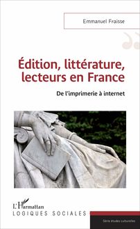 Edition, littérature, lecteurs en France