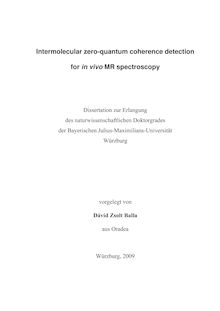 Intermolecular zero-quantum coherence detection for in vivo MR-spectroscopy [Elektronische Ressource] / vorgelegt von Dávid Zsolt Balla
