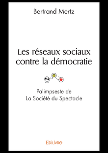 Les réseaux sociaux contre la démocratie - Palimpseste de La Société du Spectacle