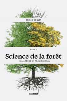 Science de la forêt - TOME 2 : Les arbres en pénurie d eau