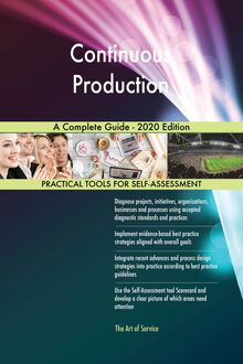 Continuous Production A Complete Guide - 2020 Edition