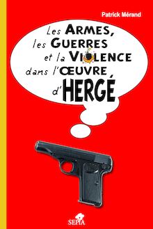 Les armes, les guerres et la violence dans l oeuvre d Hergé