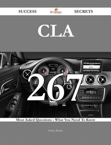 CLA 267 Success Secrets - 267 Most Asked Questions On CLA - What You Need To Know