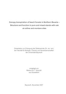 Canopy transpiration of beech forests in Northern Bavaria [Elektronische Ressource] : structure and function in pure and mixed stands with oak at colline and montane sites / vorgelegt von Markus W. T. Schmidt