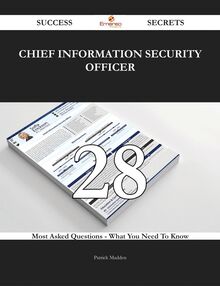 Chief information security officer 28 Success Secrets - 28 Most Asked Questions On Chief information security officer - What You Need To Know