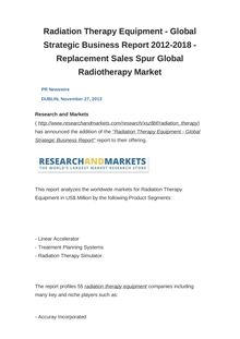 Radiation Therapy Equipment - Global Strategic Business Report 2012-2018 - Replacement Sales Spur Global Radiotherapy Market