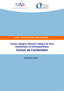 ALD n° 30 - Cancer de l endomètre - ALD n° 30 - Guide médecin sur le cancer de l endomètre