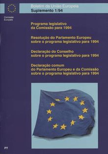 Programa legislativo da Commissão para 1994Resolução do Parlamento Europeu sobre o programa legislativo para 1994Declaração do Conselho sobre o programa legislativo para 1994Declaração comum do Parlamento Europeu e da Commissão sobre o programa legislativo para 1994