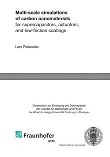 Multi-scale simulations of carbon nanomaterials [Elektronische Ressource] : for supercapacitors, actuators, and low-friction coatings / Lars Pastewka