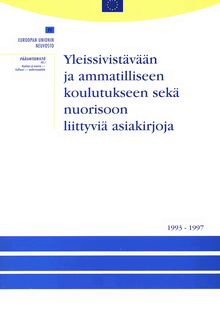 Yleissivistävään ja ammatilliseen koulutukseen sekä nuorisoon liittyviä asiakirjoja 1993-1997