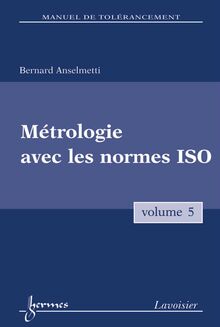 Métrologie et contrôle des spécifications ISO  Vol.5 (Manuel de tolérancement)