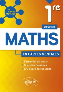 Spécialité Mathématiques - Première : 14 cartes mentales et 120 exercices corrigés